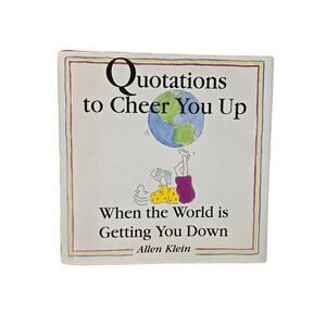 Quotations to Cheer You Up When the World is Getting You Down Allen Klein Book